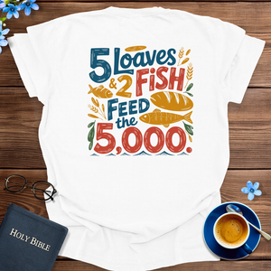 5 LOAVES AND 2 FISH T-SHIRT