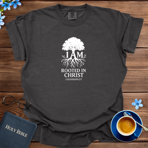 I AM ROOTED IN CHRIST T-SHIRT