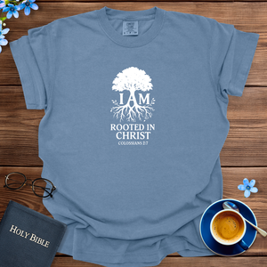I AM ROOTED IN CHRIST T-SHIRT