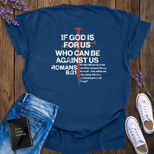 IF GOD IS FOR US ROMANS 8:31 T-SHIRT