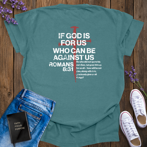 IF GOD IS FOR US ROMANS 8:31 T-SHIRT