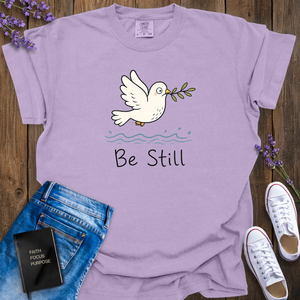 Be Still T-Shirt